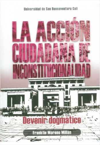 LA ACCION CIUDADANA DE INCONSTITUCIONALIDAD, DEVENIR DOGMATICO | Biblioinforma