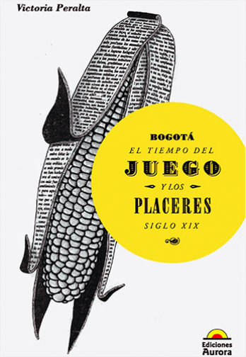 BOGOTA. EL TIEMPO DEL JUEGO Y LOS PLACERES SIGLO XIX | Biblioinforma