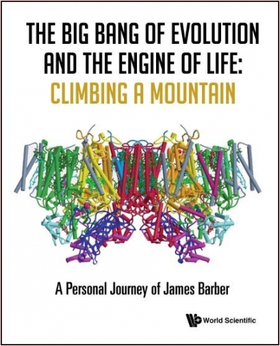 The Big Bang of Evolution and the Engine of Life: Climbing a Mountain A Personal Journey of James Barber