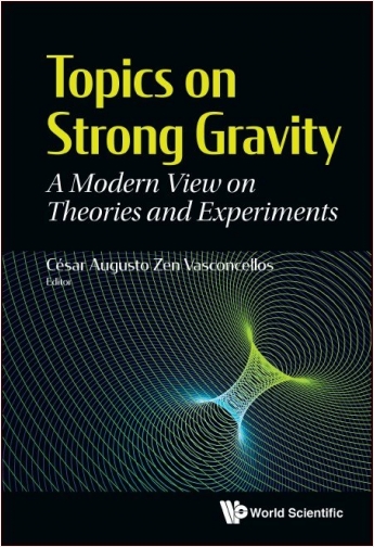 Topics on Strong Gravity A Modern View on Theories and Experiments